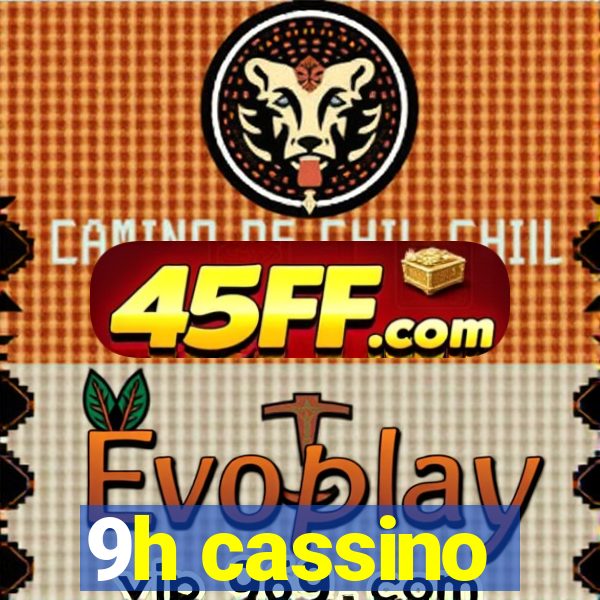9h cassino
